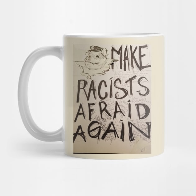 Make racists afraid again by Delusionaut